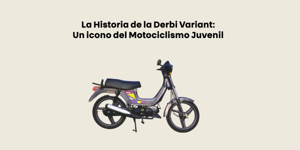 La Historia de la Derbi Variant: Un Icono del Motociclismo Juvenil